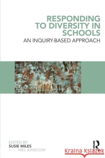 Responding to Diversity in Schools: An Inquiry-Based Approach Miles, Susie 9780415575775 0