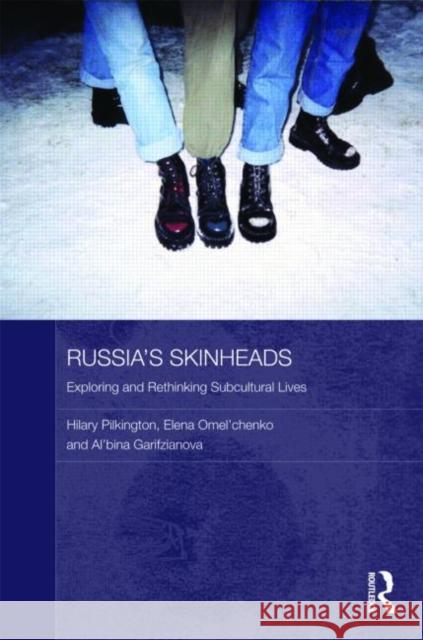 Russia's Skinheads: Exploring and Rethinking Subcultural Lives Pilkington, Hilary 9780415575966