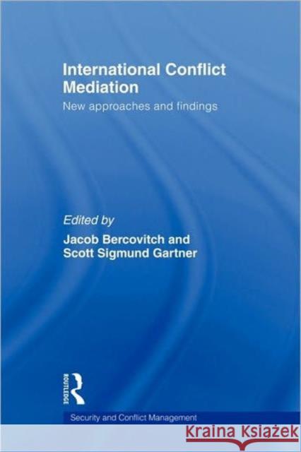 International Conflict Mediation: New Approaches and Findings Bercovitch, Jacob 9780415576482 Routledge