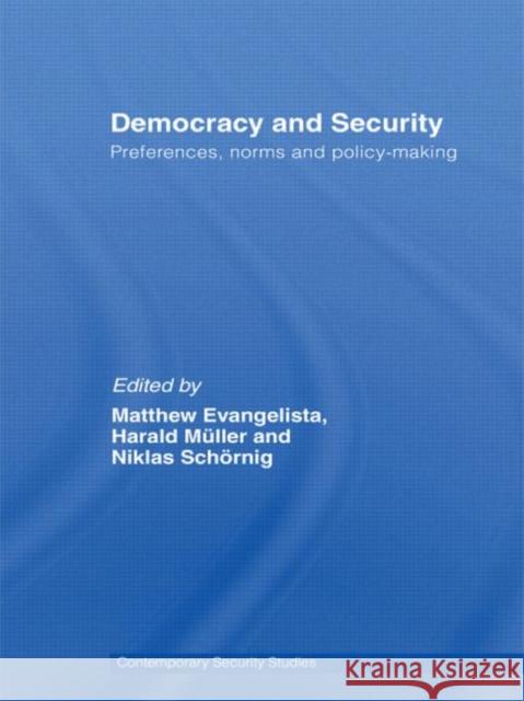 Democracy and Security: Preferences, Norms and Policy-Making Evangelista, Matthew 9780415576512