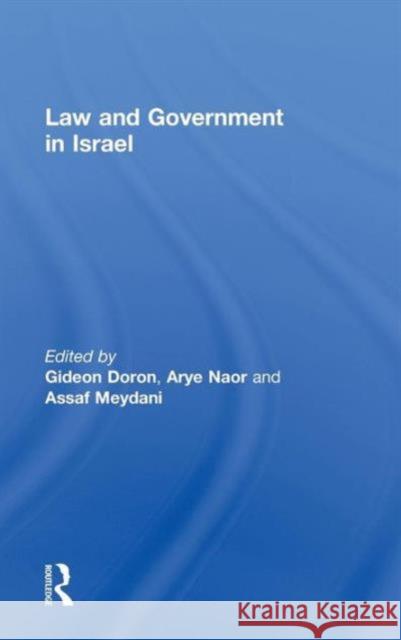 Law and Government in Israel Gideon Doron Arye Naor Assaf Meydani 9780415576529 Taylor & Francis