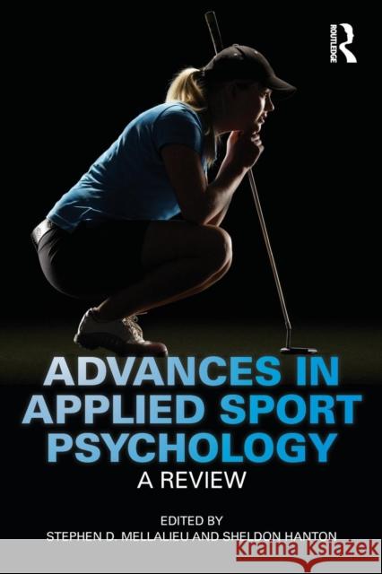 Advances in Applied Sport Psychology: A Review Mellalieu, Stephen 9780415577021 Taylor and Francis