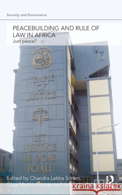 Peacebuilding and Rule of Law in Africa: Just Peace? Sriram, Chandra Lekha 9780415577366 Taylor & Francis