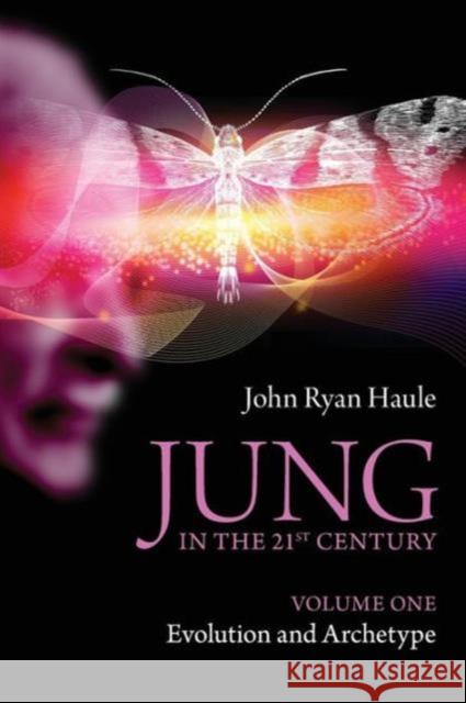 Jung in the 21st Century Volume One: Evolution and Archetype Haule, John Ryan 9780415577984