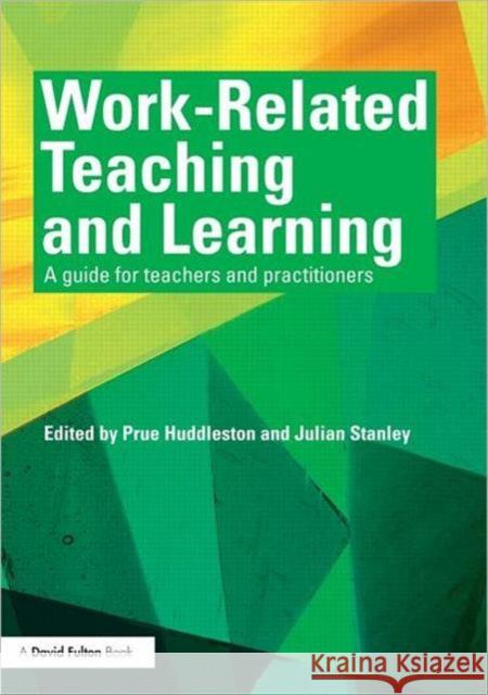 Work-Related Teaching and Learning: A Guide for Teachers and Practitioners Huddleston, Prue 9780415578172