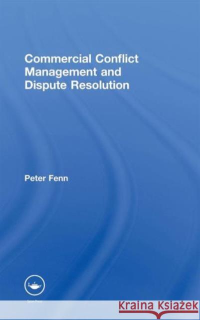 Commercial Conflict Management and Dispute Resolution Peter Fenn   9780415578264 Taylor and Francis