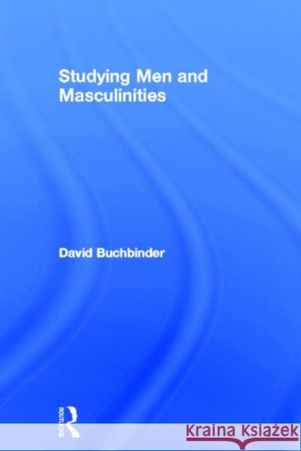 Studying Men and Masculinities David Buchbinder 9780415578271 Routledge