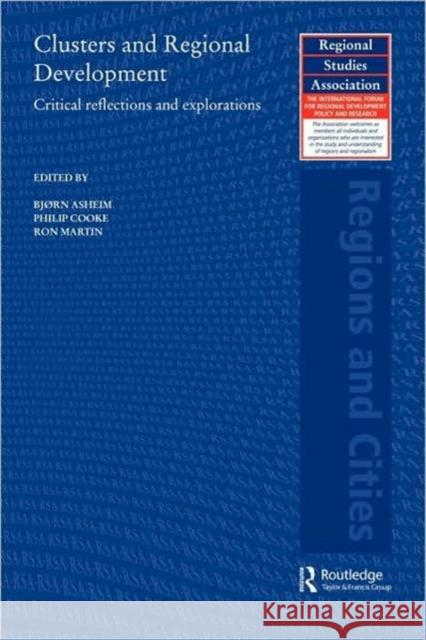 Clusters and Regional Development: Critical Reflections and Explorations Asheim, Bjorn 9780415578622