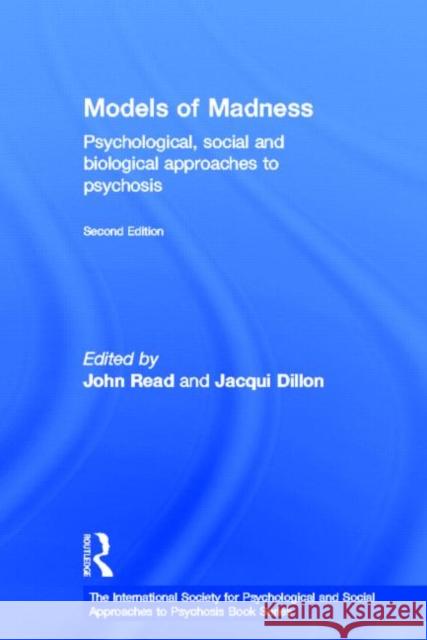 Models of Madness: Psychological, Social and Biological Approaches to Psychosis Bentall, Professor Richard 9780415579520 Routledge