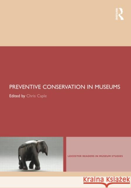 Preventive Conservation in Museums Chris Caple 9780415579704 0