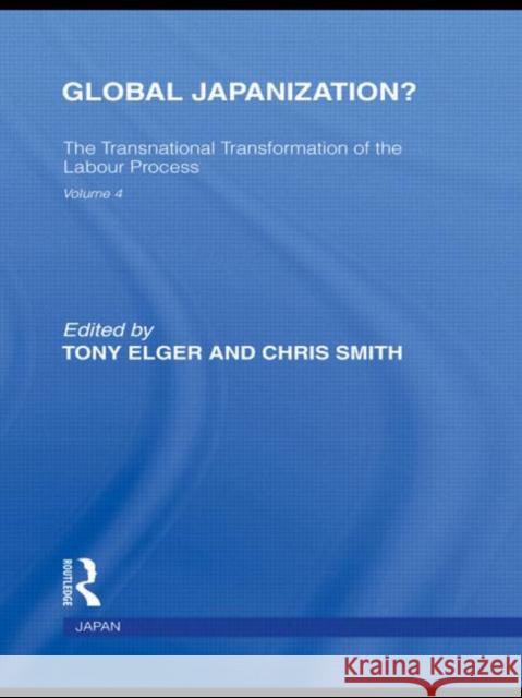 Global Japanization?: The Transnational Transformation of the Labour Process Elger, Tony 9780415580168 Taylor & Francis