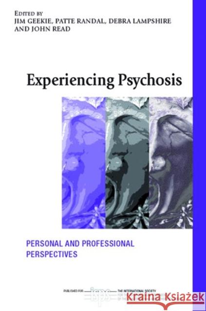 Experiencing Psychosis: Personal and Professional Perspectives Geekie, Jim 9780415580342 0