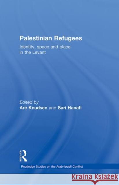 Palestinian Refugees: Identity, Space and Place in the Levant Knudsen, Are 9780415580465 Taylor & Francis