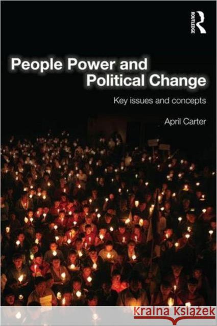 People Power and Political Change: Key Issues and Concepts Carter, April 9780415580496