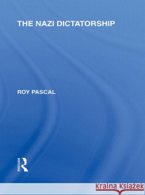 The Nazi Dictatorship Roy Pascal   9780415580786 Taylor & Francis