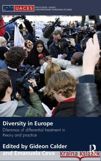 Diversity in Europe: Dilemnas of Differential Treatment in Theory and Practice Calder, Gideon 9780415580823