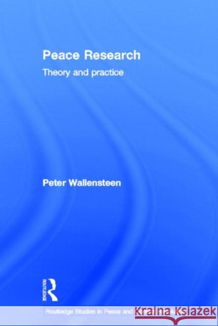 Peace Research : Theory and Practice Peter Wallensteen 9780415580885