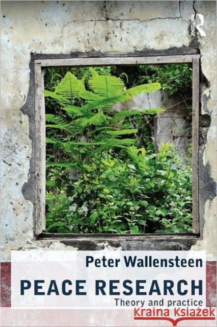 Peace Research: Theory and Practice Wallensteen, Peter 9780415580892 0