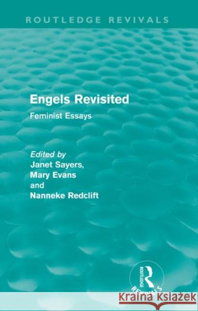 Engels Revisited (Routledge Revivals): Feminist Essays Sayers, Janet 9780415580908 Taylor & Francis