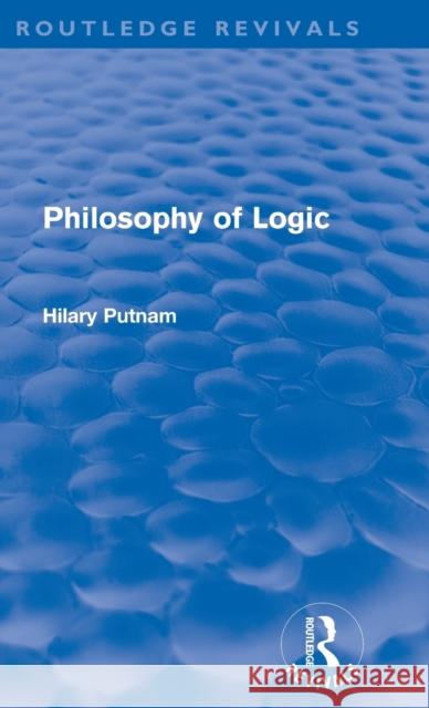 Philosophy of Logic (Routledge Revivals) Putnam, Hilary 9780415580922