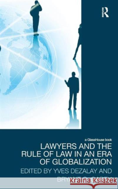 Lawyers and the Rule of Law in an Era of Globalization YVES DEZALAY Bryant  Garth  9780415581172