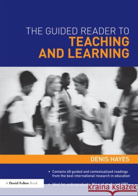 The Guided Reader to Teaching and Learning Denis Hayes 9780415581226