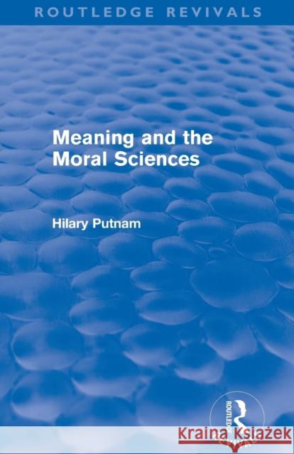 Meaning and the Moral Sciences (Routledge Revivals) Putnam, Hilary 9780415581240 Taylor and Francis