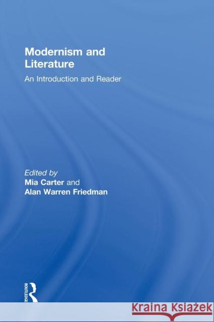 Modernism and Literature: An Introduction and Reader Carter, Mia 9780415581639 Routledge