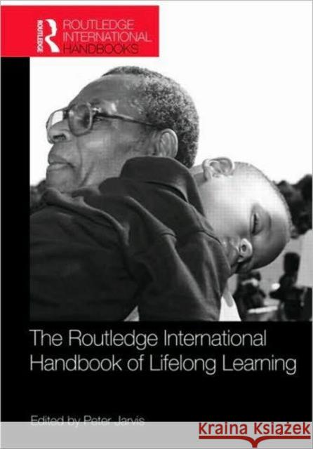 The Routledge International Handbook of Lifelong Learning Peter Jarvis   9780415581653 Taylor and Francis