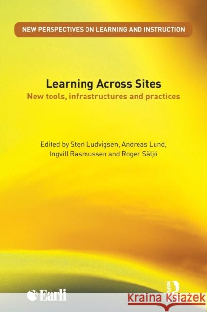 Learning Across Sites: New Tools, Infrastructures and Practices Ludvigsen, Sten 9780415581769 Taylor & Francis