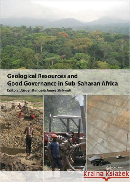 Geological Resources and Good Governance in Sub-Saharan Africa: Holistic Approaches to Transparency and Sustainable Development in the Extractive Sect Runge, Jörgen 9780415582674 Taylor and Francis