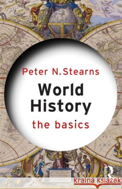 World History: The Basics Peter N Stearns 9780415582759