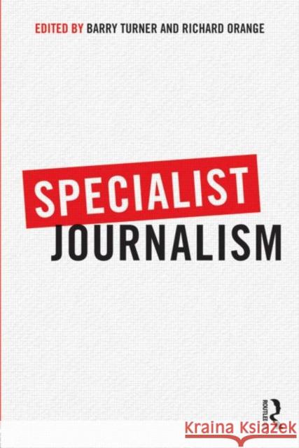 Specialist Journalism Barry Turner 9780415582858 TAYLOR & FRANCIS