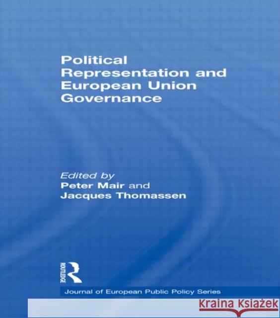Political Representation and European Union Governance Peter Mair Jacques Thomassen  9780415582940 Taylor and Francis