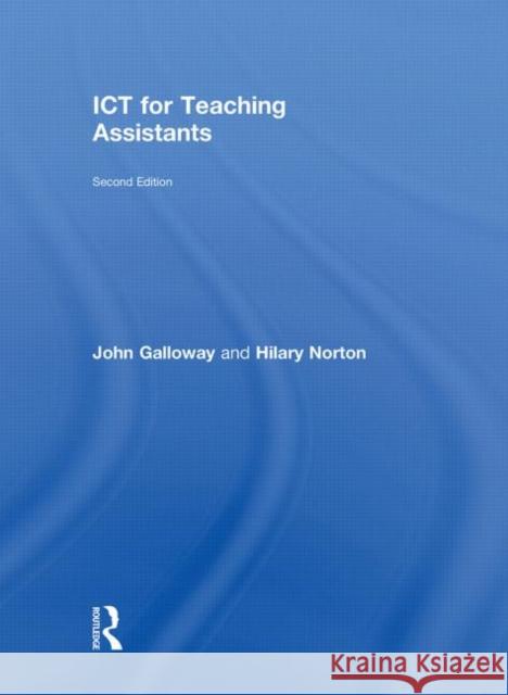 ICT for Teaching Assistants John, Jr. Galloway Hilary Norton 9780415583060 Routledge