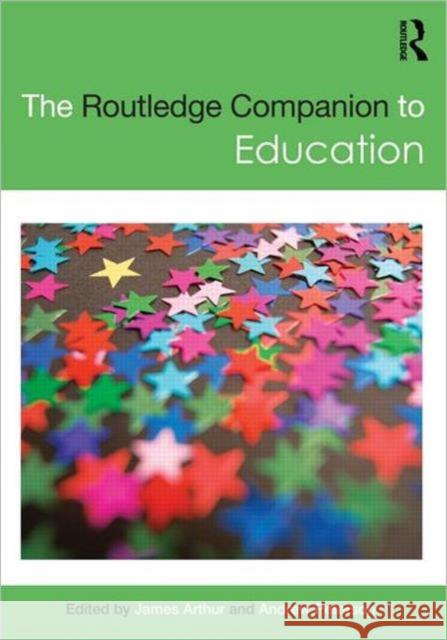 The Routledge Companion to Education James Arthur 9780415583473 TAYLOR & FRANCIS