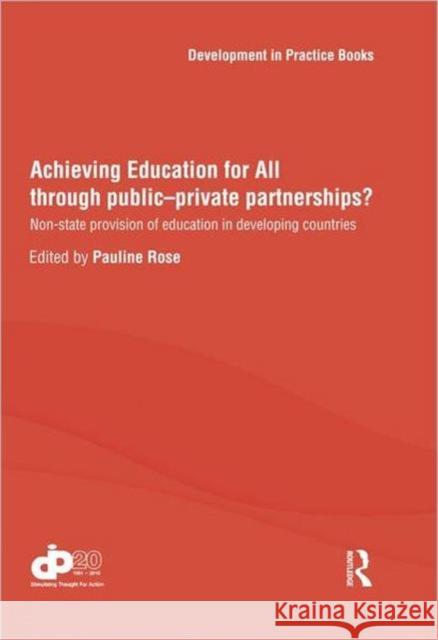 Achieving Education for All through Public-Private Partnerships? : Non-State Provision of Education in Developing Countries Pauline Rose   9780415583718 Taylor & Francis