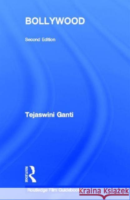 Bollywood: A Guidebook to Popular Hindi Cinema Ganti, Tejaswini 9780415583848 Routledge