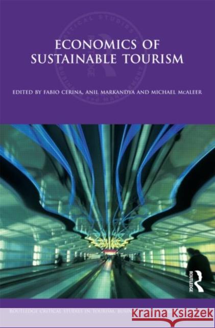 Economics of Sustainable Tourism Fabio Cerina Anil Markandya Michael McAleer 9780415583855