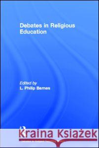 Debates in Religious Education L Philip Barnes 9780415583923 0