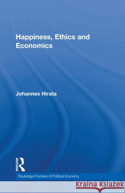 Happiness, Ethics and Economics Johannes Hirata 9780415584043