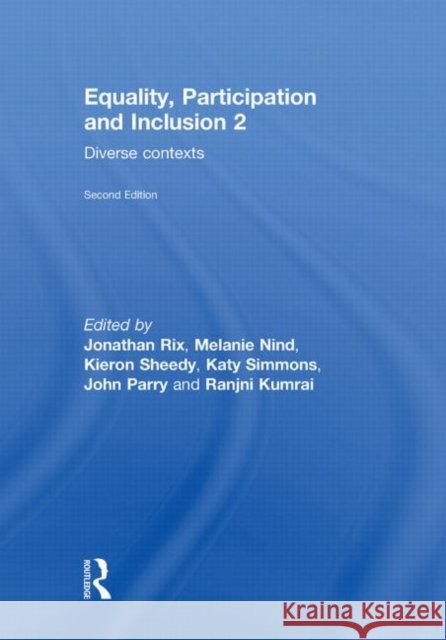 Equality, Participation and Inclusion 2 : Diverse Contexts Jonathan Rix Melanie Nind Kieron Sheehy 9780415584258 Taylor and Francis