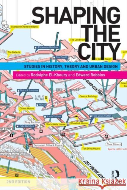 Shaping the City: Studies in History, Theory and Urban Design El-Khoury, Rodolphe 9780415584623