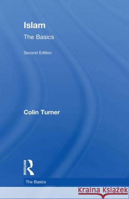 Islam: The Basics Colin Turner 9780415584913