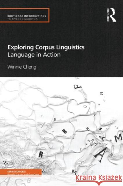 Exploring Corpus Linguistics: Language in Action Cheng, Winnie 9780415585477 Routledge