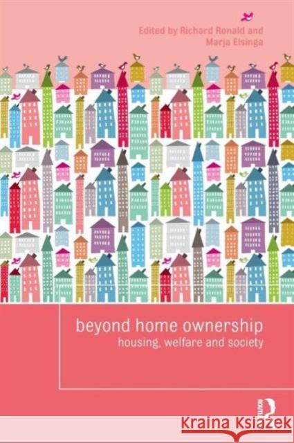 Beyond Home Ownership: Housing, Welfare and Society Ronald, Richard 9780415585569