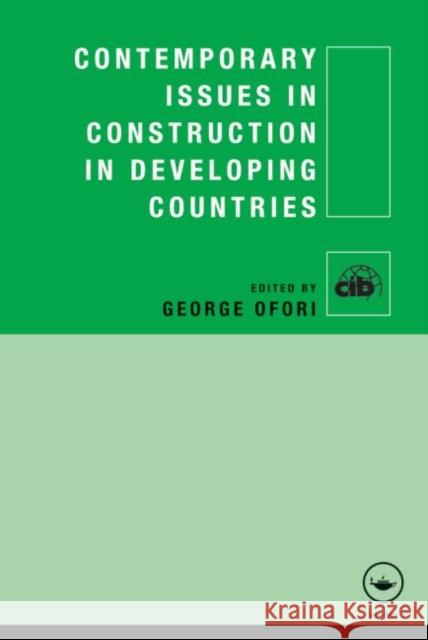 Contemporary Issues in Construction in Developing Countries George Ofori 9780415585712