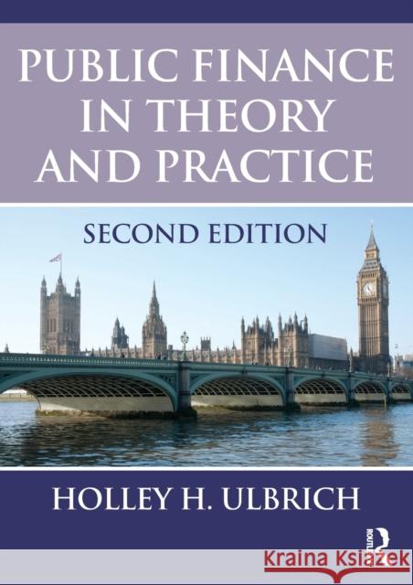Public Finance in Theory and Practice Second Edition Ulbrich, Holley 9780415585972 Routledge
