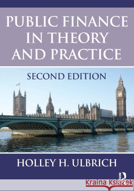 Public Finance in Theory and Practice Second Edition Ulbrich, Holley 9780415585972