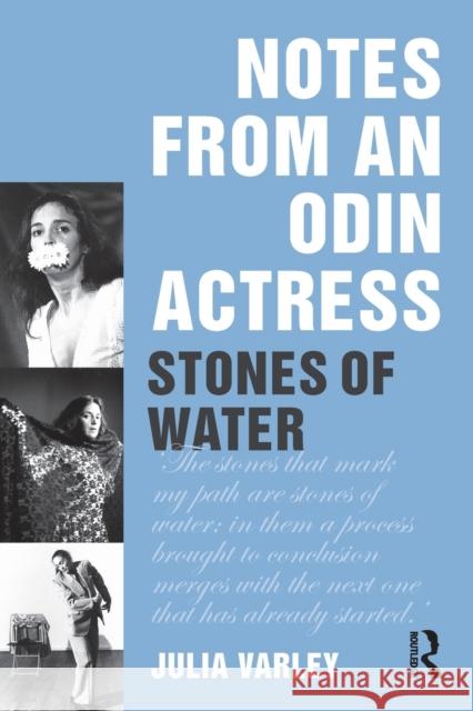 Notes from an Odin Actress: Stones of Water Varley, Julia 9780415586290